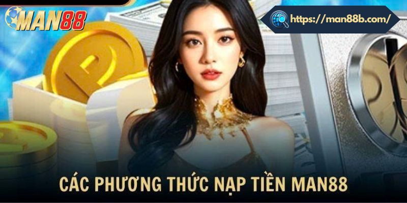 Các phương thức nạp tiền Man88