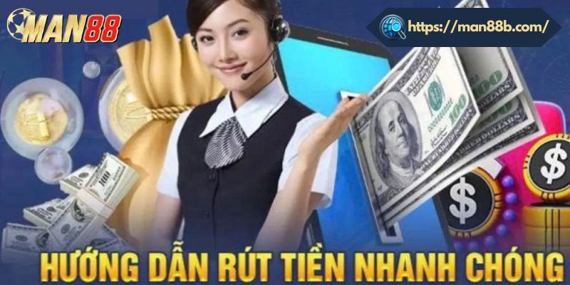 Hướng dẫn chi tiết cách rút tiền Man88 an toàn
