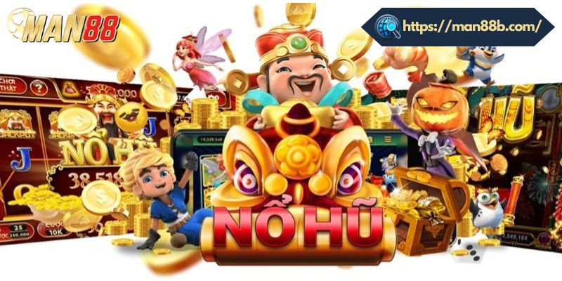 Lý do nên chơi nổ hũ đổi thưởng Man88
