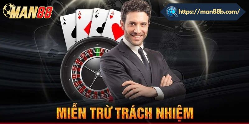 Miễn trừ trách nhiệm trên nhà cái Man88