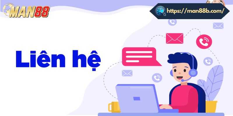 Những điều cần chú ý khi liên hệ với nhà cái Man88