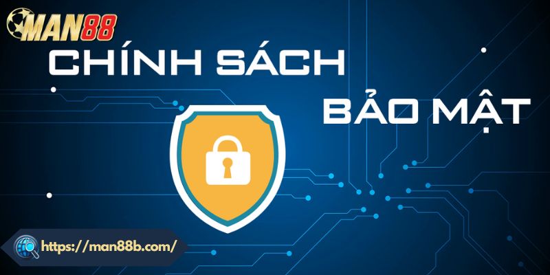 Tầm quan trọng của chính sách bảo mật Man88