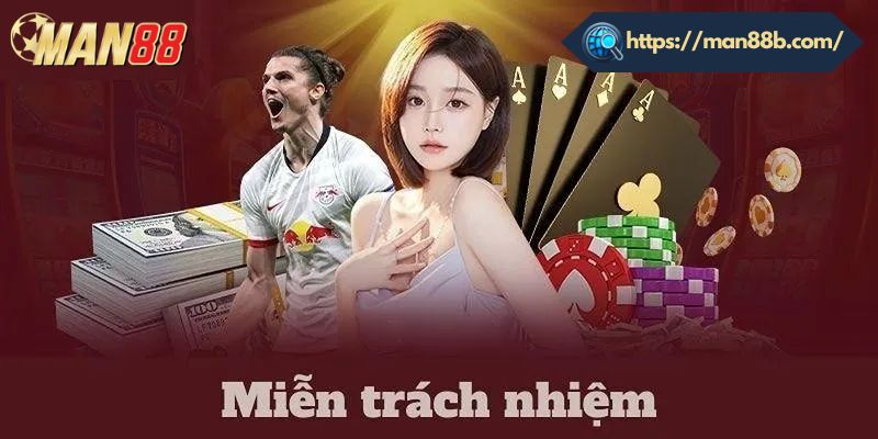 Trường hợp nhà cái Man88 được miễn trừ trách nhiệm